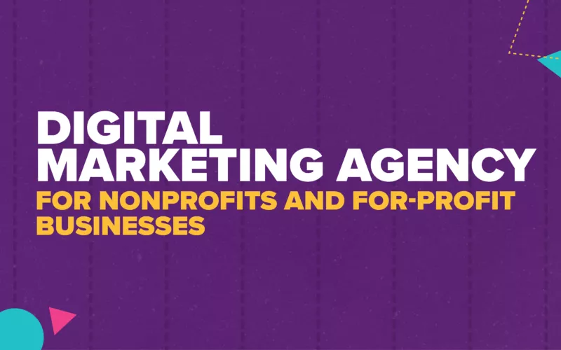 Digital Marketing Agency for Nonprofits and For-Profit Businesses