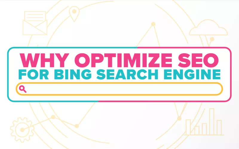 Why Optimize SEO for Bing Search Engine