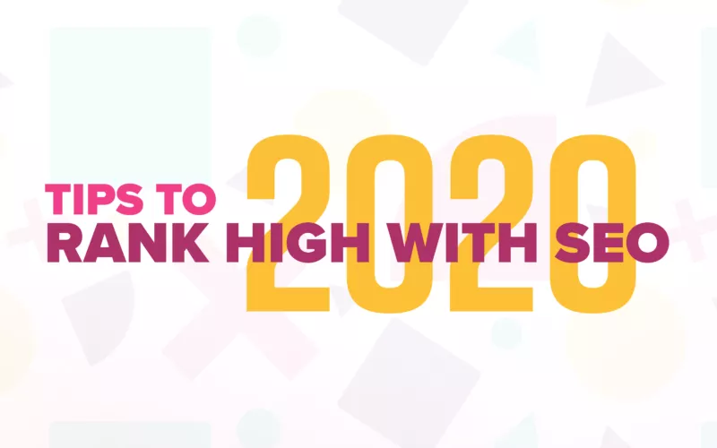 Tips to Rank High with SEO 2020